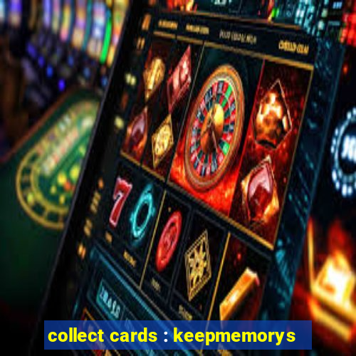 collect cards : keepmemorys